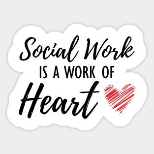 Social Worker - Social work is a work of heart Sticker